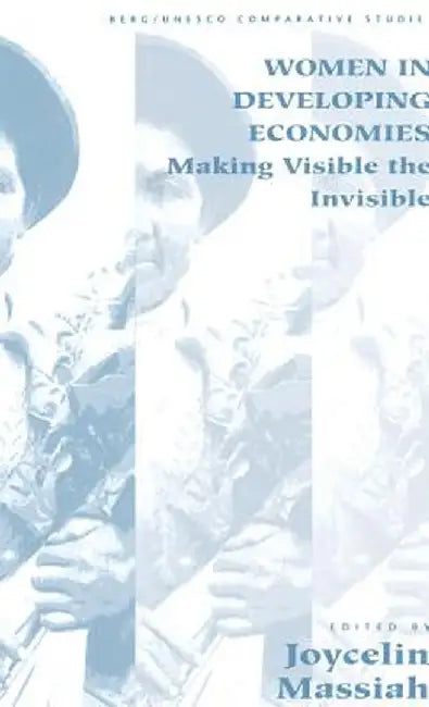 Women in Developing Economies: Making Visible the Invisible by Detlev Karsten