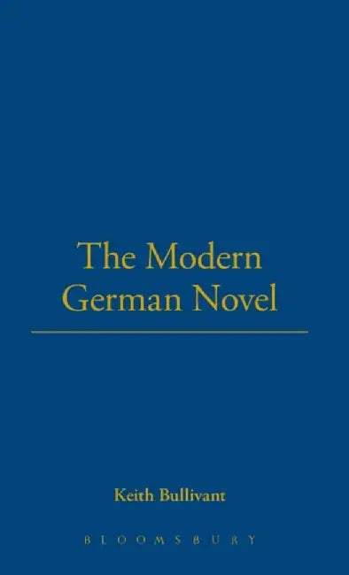 The Modern German Novel by Keith Bullivant