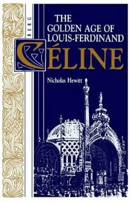 The Golden Age of Louis-Ferdinand Celine by Nicholas Hewitt