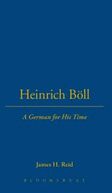 Heinrich Boll: A German for His Time by James H. Reid