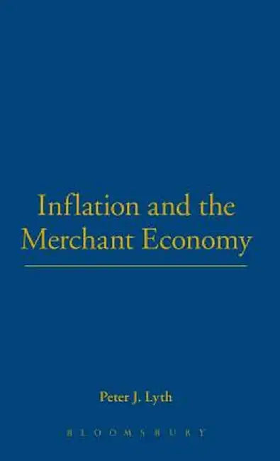 Inflation and the Merchant Economy by Peter J. Lyth