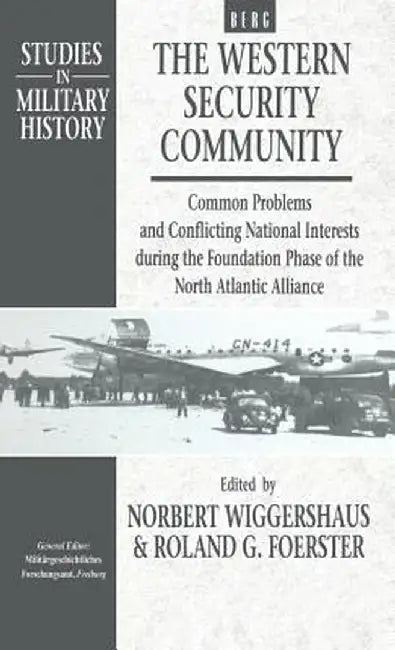 The Western Security Community 1948-1950: Common Problems and Conflicting National Interests During the Foundation Phase of the North Atlantic Allianc by Norbert Wiggerhaus
