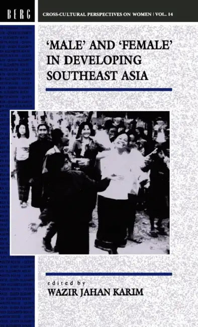 Male and Female in Developing South-East Asia by Karim Wazir Wazir