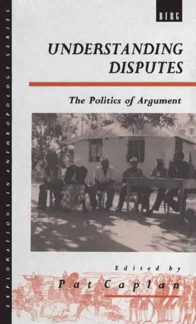 Understanding Disputes: The Politics of Argument by Pat Caplan