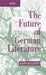 The Future of German Literature by Keith Bullivant