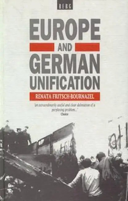 Europe and German Unification by Ranata Fritsch-Bournazel