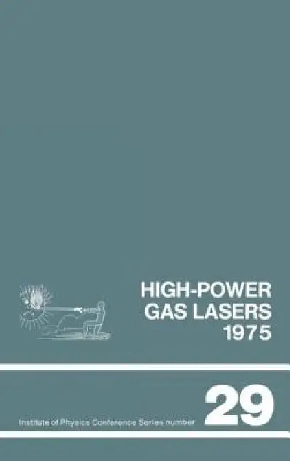 High-Power Gas Lasers, 1975: Lectures Given at a Summer School Organized by the International College of Applied Physics, on the Physics and Technolog by International College Of Applied Physics