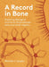 A Record in Bone: Exploring Aboriginal and Torres Strait Islander bone and tooth objects by C. Michelle Langely, Lesley Head