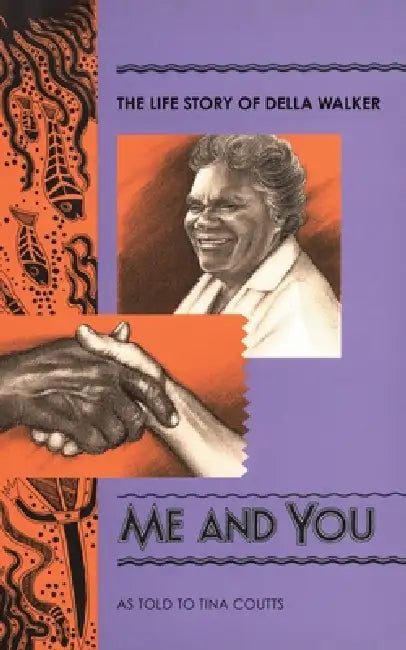 Me and You: The life story of Della Walker by Della Walker, Tina Coutts