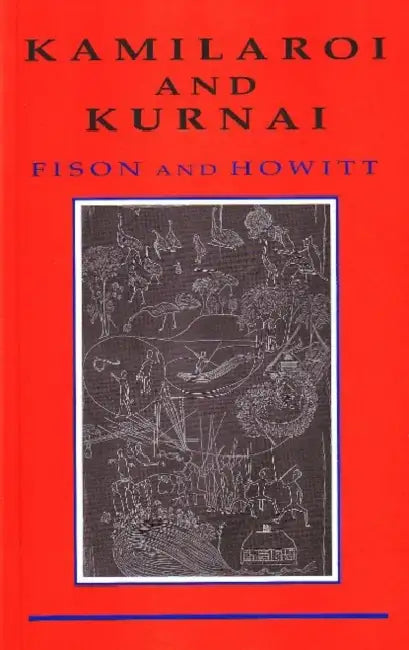 Kamilaroi and Kurnai by Lorimer Fison, William Howitt
