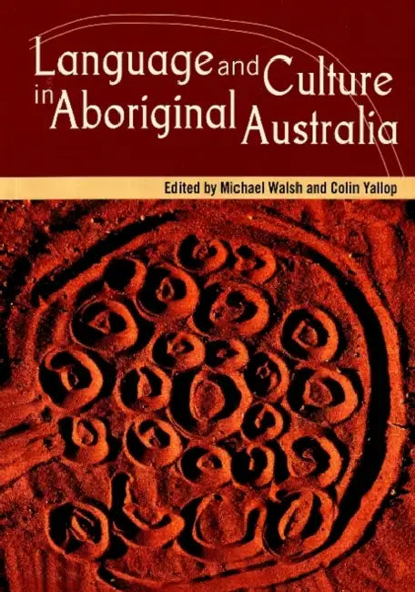 Language and Culture in Aboriginal Australia by Michael Walsh, Colin Yallop