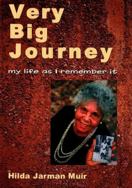 Very Big Journey: My life as I remember it by Hilda Jarman Muir