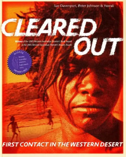 Cleared Out: First contact in the Western Desert by Sue Davenport, Peter Johnson, Yuwali