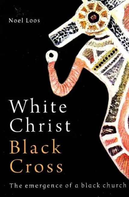 White Christ Black Cross: The emergence of a black church by Noel Loos