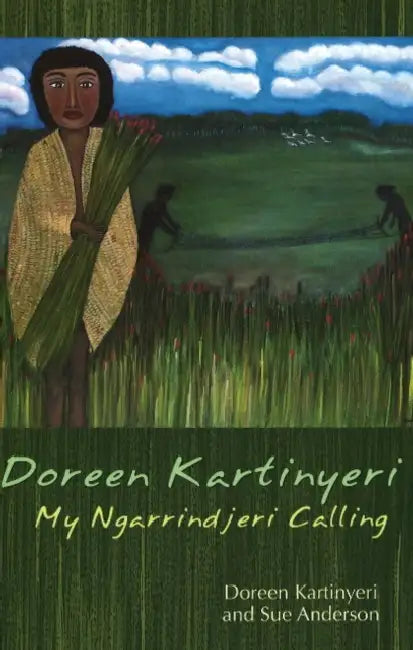 Doreen Kartinyeri: My Ngarrindjeri calling by Doreen Kartinyeri, Sue Anderson
