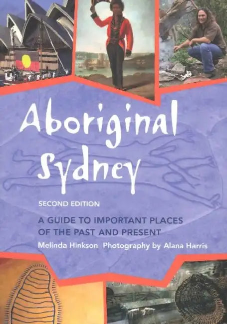 Aboriginal Sydney: A guide to important places of the past and present by Melinda Hinkson, Alana Harris