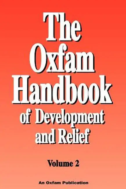 The Oxfam Handbook of Development and Relief. Volume 2 by Deborah Eade