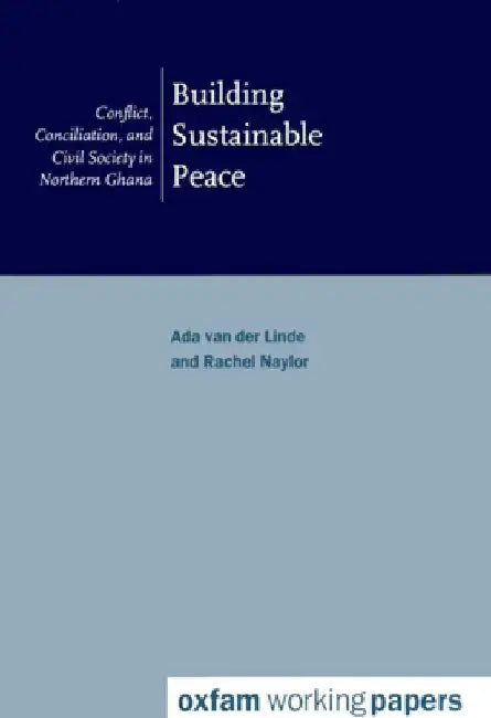Building Sustainable Peace: Conflict, Conciliation and Civil Society in Northern Ghana by Ada Linde
