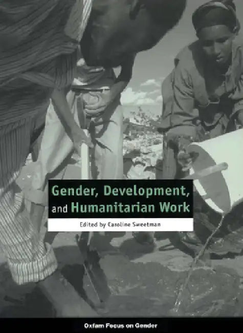 Gender, Development, and Humanitarian Work by Caroline Sweetman