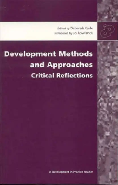 Development Methods and Approaches: Critical Reflections by Deborah Eade