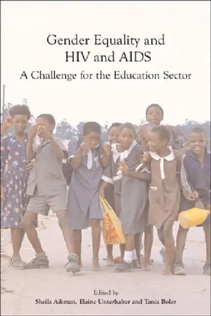 Gender Equality, Hiv, and AIDS: A Challenge for the Education Sector by Aikman, Sheila