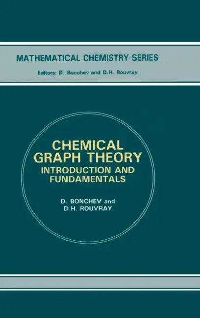 Chemical Graph Theory: Introduction and Fundamentals by D. Bonchev