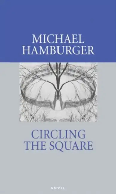 Circling the Square: Poems 2004-2006 by Michael Hamburger