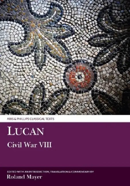 Lucan: Civil War VIII by Roland Mayer, Roland Mayer