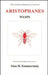 Aristophanes: Wasps by Aristophanes, Alan H. Sommerstein, Alan H. Sommerstein