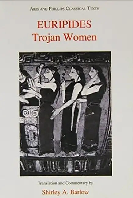 Euripides: Trojan Women by Shirley Barlow, Shirley Barlow