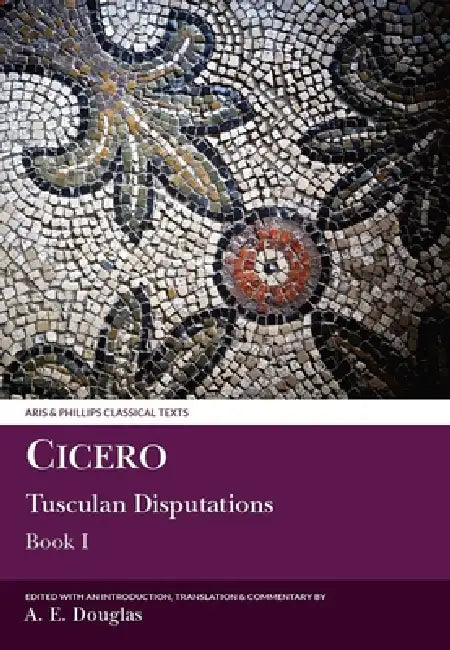 Cicero: Tusculan Disputations Book I by Cicero, Alan E. Douglas, Alan E. Douglas