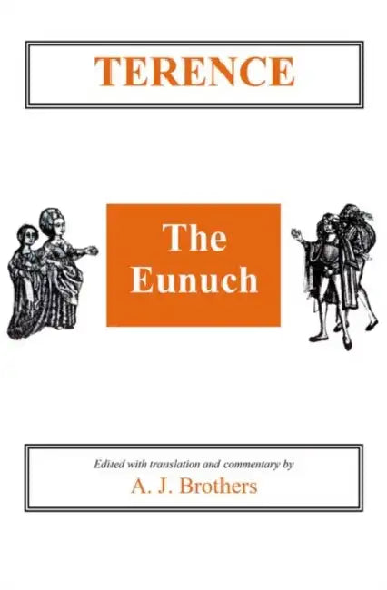 Terence: The Eunuch by Anthony J. Brothers
