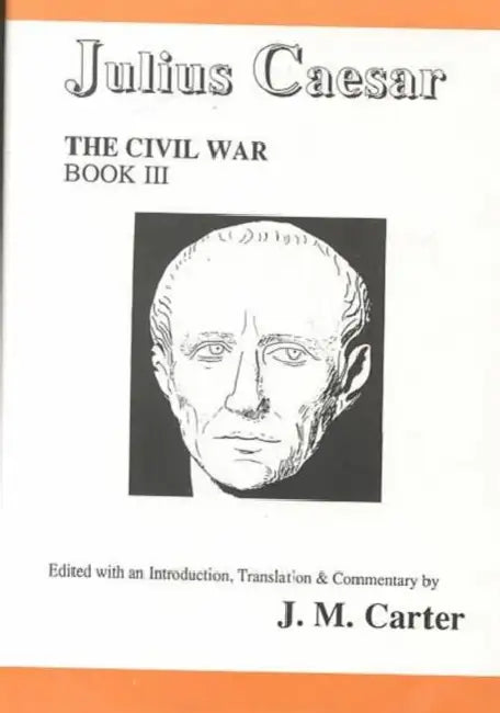 Julius Caesar the Civil War Book III by Carter