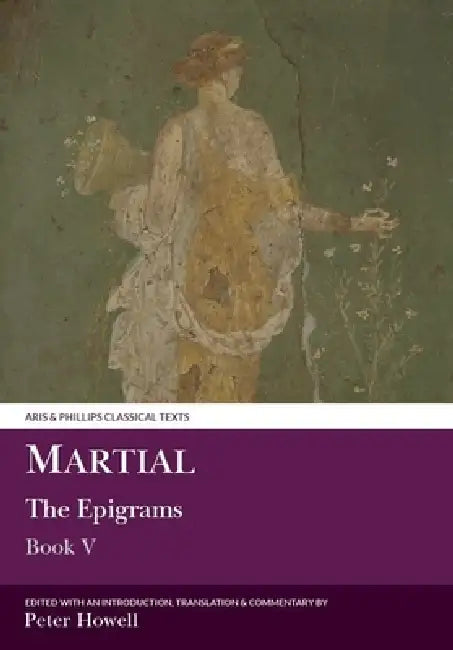 Martial: The Epigrams, Book V by Peter Howell