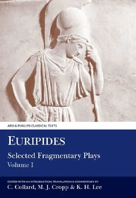 Euripides: Selected Fragmentary Plays: Volume I by C. Collard, C. Collard, M. J. Cropp