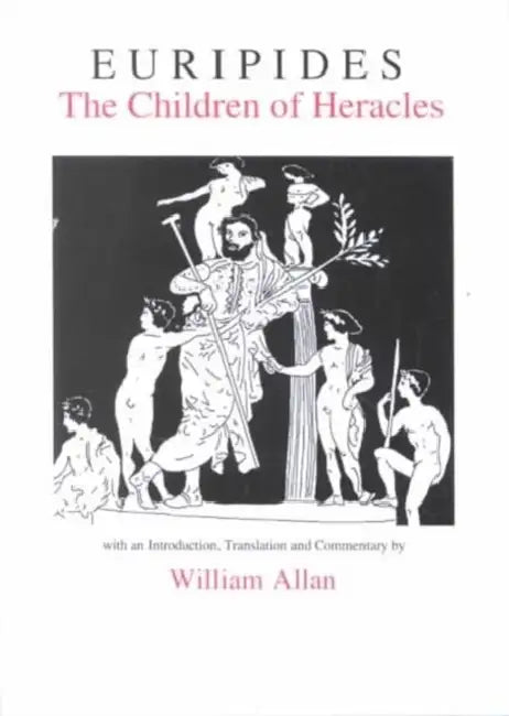Euripides: The Children of Heracles by Euripides, William Allan, William Allan