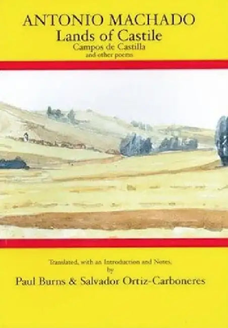 Antonio Machado: Lands of Castile and Other Poems by Salvador Ortiz-Carboneres, Paul Burns