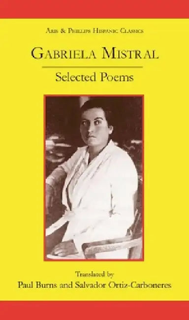 Gabriela Mistral: Selected Poems by Salvador Ortiz-Carboneres, Paul Burns