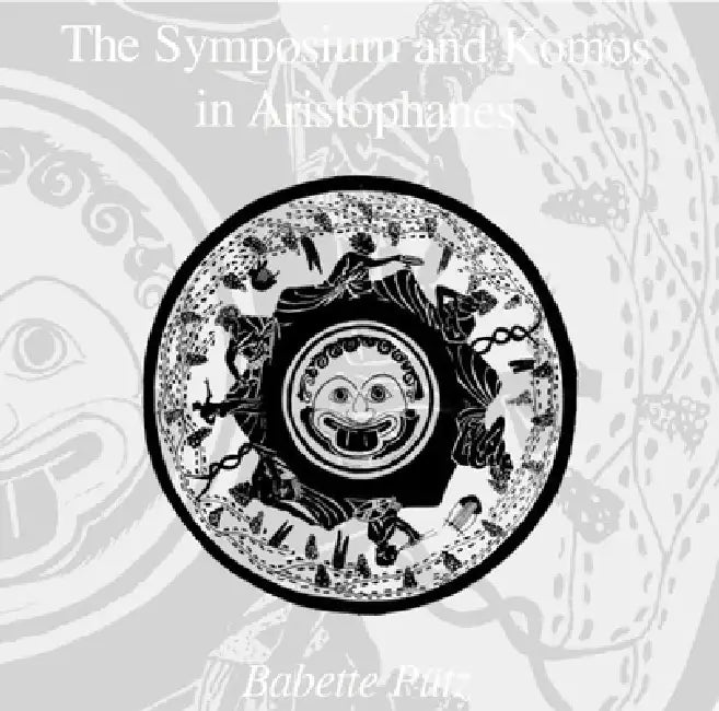 Symposium and Komos in Aristophanes, Second Edition by Babette Puetz, Babette Putz