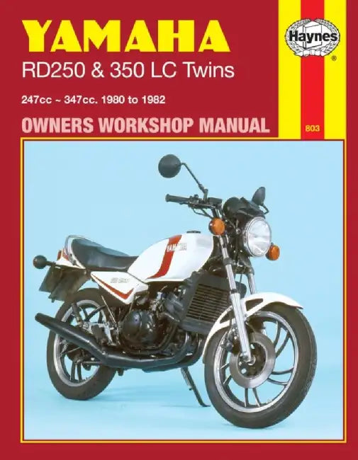 Yamaha Rd250 and Rd350 LC Twins Owners Workshop Manual, No. 803: '80-'82 by John Haynes