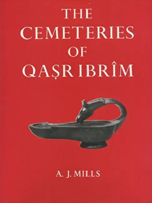 The Cemeteries of Qasr Ibrim by A. J. Mills