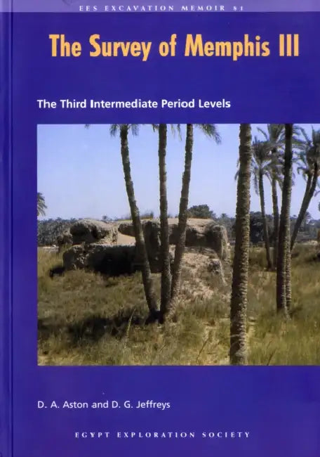 The Survey of Memphis III: The Third Intermediate Period Levels by David Aston, David G. Jeffreys