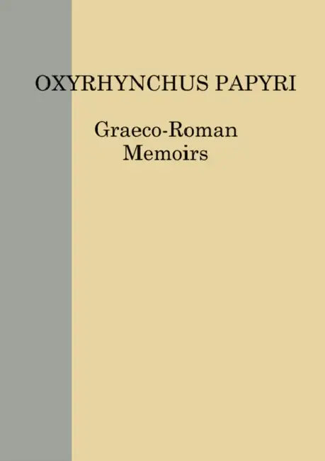 The Oxyrhynchus Papyri. Volume LXXVIII by A. Benaissa, R. -L Chang, W. B. Henry
