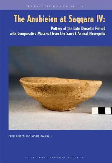 The Anubieion at Saqqara IV: Late Period Pottery by P. French