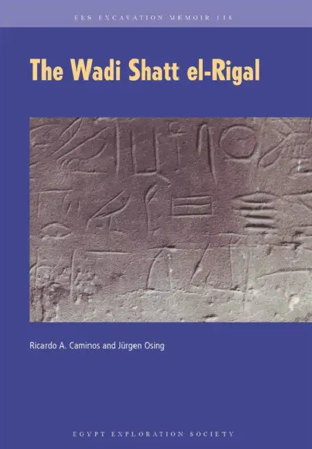 The Wadi Shatt El-Rigal by Ricardo A. Caminos, Jurgen Osing