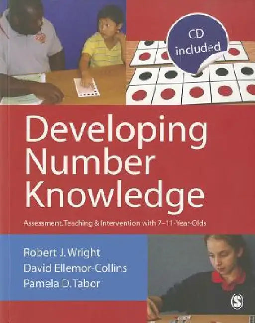 Developing Number Knowledge: Assessment, Teaching and Intervention with 7-11 Year Olds by Robert J. Wright
