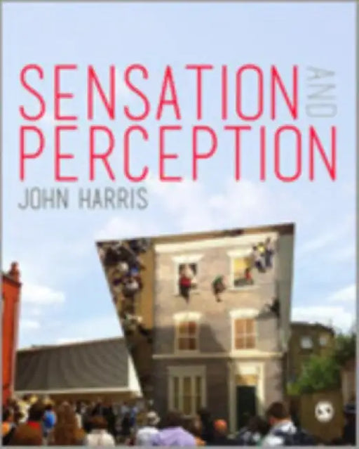 Sensation and Perception by John