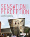 Sensation and Perception by John