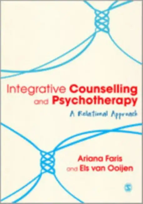Integrative Counselling & Psychotherapy: A Relational Approach by Ariana Faris