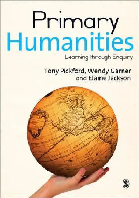 Primary Humanities: Learning Through Enquiry by Tony Pickford